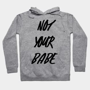 Not Your Babe Hoodie